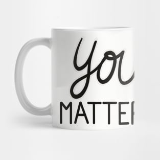 You Matter. Mug